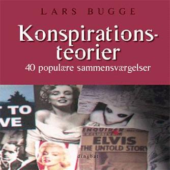 Lars Bugge: Konspirationsteorier : 40 populære sammensværgelser