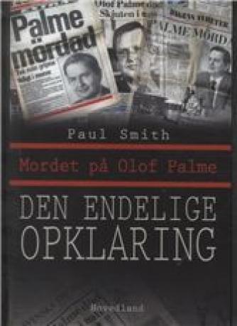 Paul Smith (f. 1948): Mordet på Olof Palme : den endelige opklaring