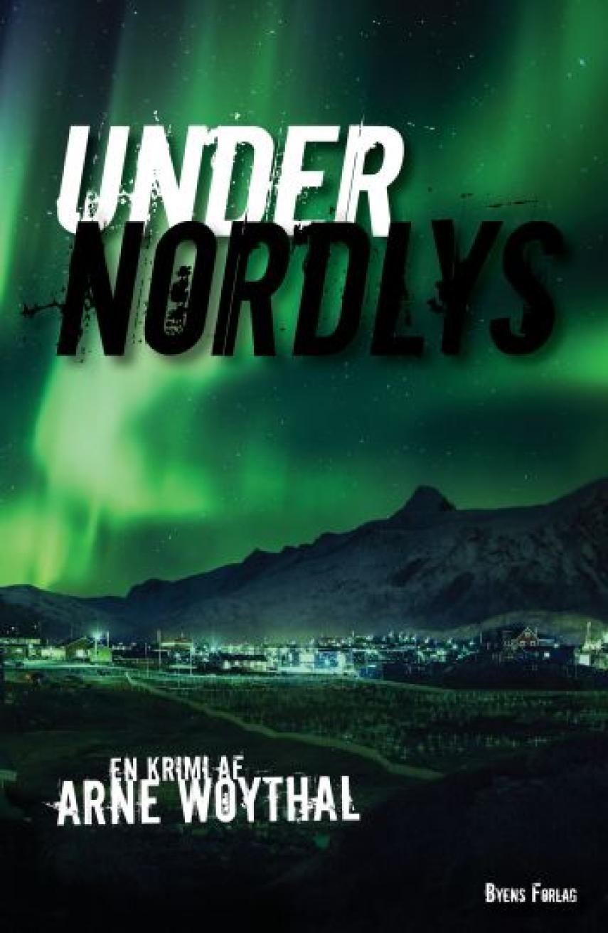 Arne Woythal (f. 1958): Under nordlys : kriminalroman