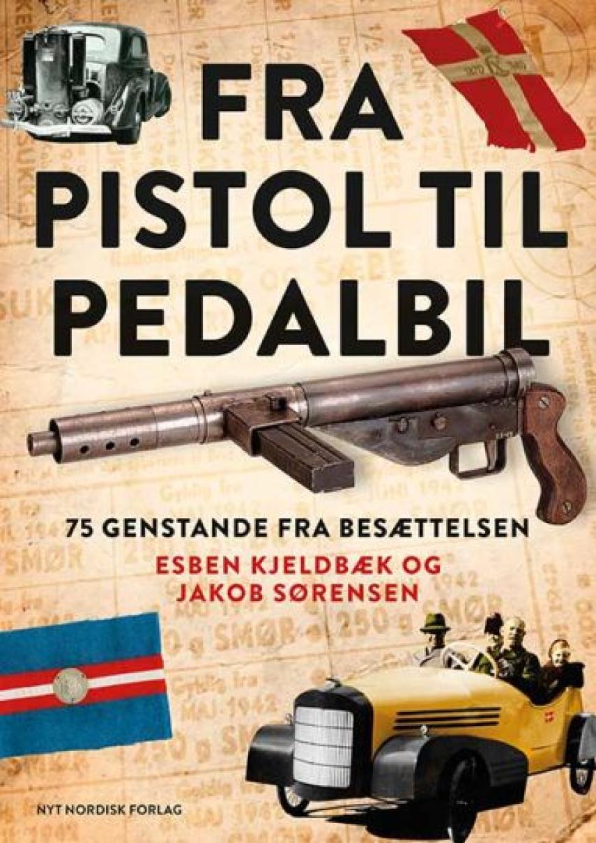 Esben Kjeldbæk, Jakob Sørensen (f. 1973): Fra pistol til pedalbil : 75 genstande fra besættelsen